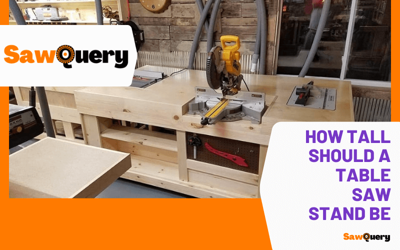 How tall should a table saw stand be