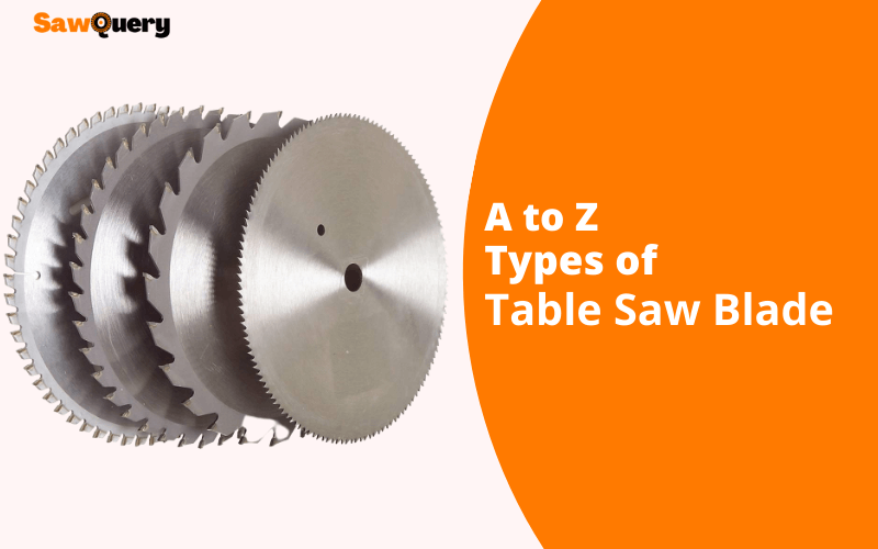 Types of Table Saw Blade