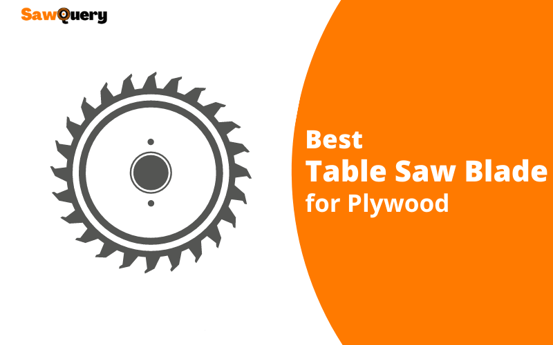Best Table Saw Blade for Plywood