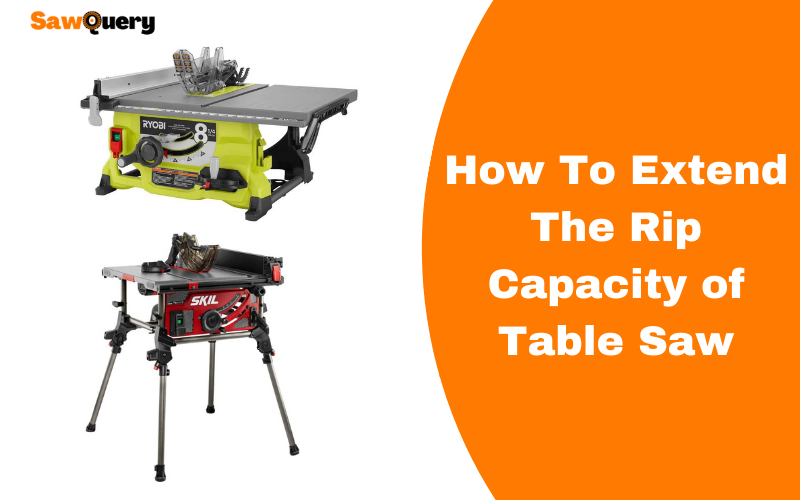 How To Extend The Rip Capacity of Table Saw
